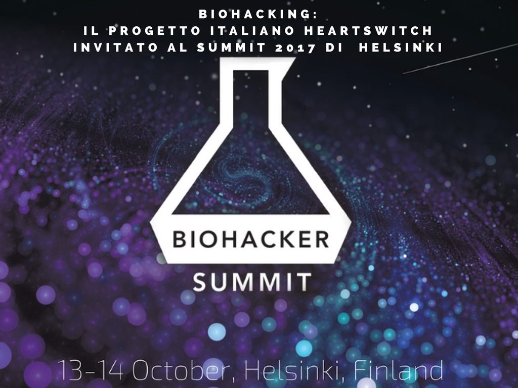 Biohacking: Il progetto Italiano HeartSwitch invitato al Summit 2017 di  Helsinki